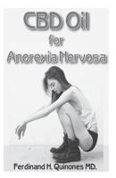 CBD Oil for Anorexia Nervosa: A Complete Guide on Using CBD Oil for Anorexia Nervosa 1097519635 Book Cover
