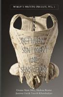 Between Sentiment & Sensation: Vol I 0991553853 Book Cover