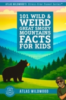 101 Wild & Weird Great Smoky Mountains Facts for Kids: Unique Wildlife, Lost Towns & Forgotten Mountain Secrets—All True! B0GDTWFYB3 Book Cover