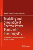 Modeling and Simulation of Thermal Power Plants with Thermosyspro: A Theoretical Introduction and a Practical Guide 3030051048 Book Cover