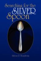 Searching for the Silver Spoon 143636907X Book Cover