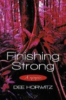 Finishing Strong: A Memoir. 1450242839 Book Cover