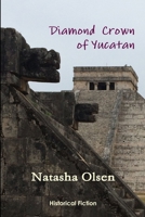 Diamond Crown of Yucatan 138766509X Book Cover