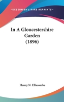 In A Gloucestershire Garden (1896) 1018066845 Book Cover