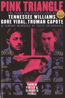 Pink Triangle: The Feuds and Private Lives of Tennessee Williams, Gore Vidal, Truman Capote, and Famous Members of Their Entourages 1936003376 Book Cover