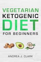 Vegetarian Keto Diet for Beginners: A Lifestyle to Lose Weight, Boost Energy, Crush Cravings, and Transform your Life 1729524451 Book Cover