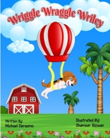 Wriggle Wraggle Wriley B0CHLHFNRX Book Cover