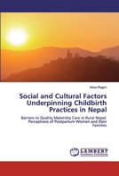 Social and Cultural Factors Underpinning Childbirth Practices in Nepal 6200440557 Book Cover