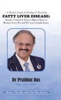 Doctor's Guide to Healing & Reversing FATTY LIVER DISEASE : Simple, Natural & Science-Based Steps to Reduce Liver Fat and Prevent Complications 1971672246 Book Cover