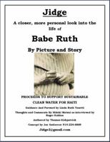 Jidge: A closer, more personal look into the life of Babe Ruth 0989156109 Book Cover