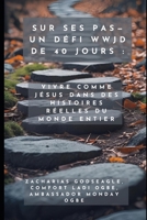 Sur ses pas — Un défi WWJD de 40 jours : Vivre comme Jésus dans des histoires réelles du monde entier (French Edition) B0FD4B4N5J Book Cover