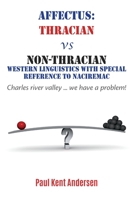 Affectus: Thracian vs Non-Thracian Western Lingustics with special reference to Naciremac: Charles river valley ... we have a problem B0863RQMND Book Cover