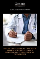 PHYSICIANS’ INTERACTION WITH PHARMACEUTICAL SALES REPRESENTATIVES: ETHICAL GUIDELINES B0FN3X53R1 Book Cover