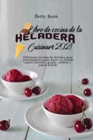 Libro de cocina de la heladera Cuisinart 2021: Deliciosas recetas de helados para principiantes para hacer su helado casero favorito, gelato, sorbete y yogur helado 180289604X Book Cover
