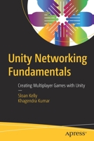 Unity Networking Fundamentals: Creating Multiplayer Games with Unity 1484273575 Book Cover