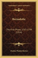 Bernadotte: The First Phase, 1763-1799 1164206494 Book Cover