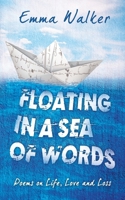 Floating in a Sea of Words: Poems on Life, Love and Loss 1527250849 Book Cover