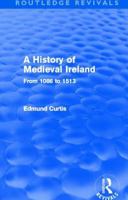 A History of Medieval Ireland (Routledge Revivals): From 1086 to 1513 0415531195 Book Cover