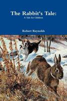 The Rabbit's Tale: A Tale for Children B09M5KZPGK Book Cover