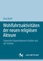 Wohlfahrtsaktivitäten der neuen religiösen Akteure: Islamische Organisationen in Italien und der Schweiz 3031479602 Book Cover