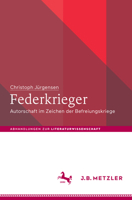 Federkrieger: Autorschaft im Zeichen der Befreiungskriege (Abhandlungen zur Literaturwissenschaft) 3476046575 Book Cover