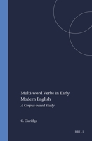 Multi-Word Verbs in Early Modern English: A Corpus-Based Study 9042004592 Book Cover