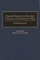 Opera Singers in Recital, Concert, and Feature Film: A Mediagraphy (Music Reference Collection) 0313295921 Book Cover