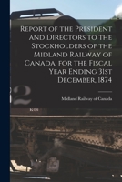 Report of the President and Directors to the Stockholders of the Midland Railway of Canada 1015177379 Book Cover