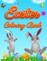 Easter Coloring Book: For Kids Toddlers and Preschool Adorable Easter Bunnies, Beautiful Spring Flowers and Charming Easter Eggs B08XLGGDTL Book Cover