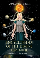 Encyclopedia of the Divine Feminine: Goddess of 10,000 Names 1664105719 Book Cover