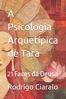 A Psicologia Arquetípica de Tara: 21 Faces da Deusa (Portuguese Edition) B0DT9L99N1 Book Cover