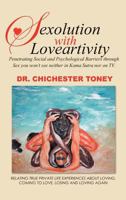 Sexolution with Loveartivity: Penetrating Social and Psychological Barriers Through Sex You Won't See Neither in Kama Sutra Nor on TV. 1466906154 Book Cover