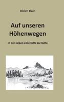 Auf unseren Höhenwegen: In den Alpen von Hütte zu Hütte 3743113376 Book Cover