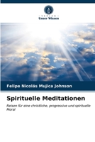 Spirituelle Meditationen: Reisen für eine christliche, progressive und spirituelle Moral 6203484474 Book Cover