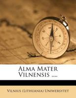 Alma Mater Vilnensis .... 1178849597 Book Cover
