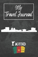 My Travel Journal Yaound: 6x9 Travel Notebook or Diary with prompts, Checklists and Bucketlists perfect gift for your Trip to Yaound (Cameroon) for every Traveler 1678934364 Book Cover
