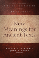 New Meanings for Ancient Texts: Recent Approaches to Biblical Criticisms and Their Applications 0664238165 Book Cover