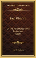 Paul Ulric V1: Or The Adventures Of An Enthusiast 112067185X Book Cover