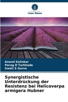 Synergistische Unterdrückung der Resistenz bei Helicoverpa armigera Hubner 6209734804 Book Cover