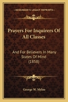 Prayers For Inquirers Of All Classes: And For Believers In Many States Of Mind 0469367326 Book Cover