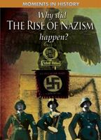 Why Did the Rise of the Nazis Happen? 1433941759 Book Cover