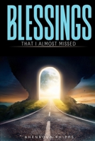 BLESSINGS: THAT I ALMOST MISSED 1970057564 Book Cover