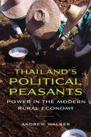 Thailand S Political Peasants: Power in the Modern Rural Economy 0299288242 Book Cover