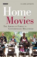 Home Movies: The American Family in Contemporary Hollywood Cinema 1780761821 Book Cover