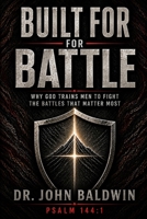 Built for Battle: Why God Trains Men to Fight the Battles That Matter Most B0HF9MBZVS Book Cover