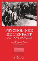 Psychologie de l'enfant: L'enfant capable : les decouvertes contemporaines en psychologie du developpement 2738426743 Book Cover
