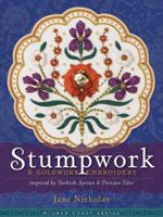 Stumpwork  Goldwork Embroidery Inspired by Turkish, Syrian  Persian Tiles 1863514090 Book Cover