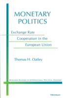 Monetary Politics: Exchange Rate Cooperation in the European Union (Michigan Studies in International Political Economy) 0472108247 Book Cover