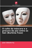 O culto da máscara e a procura da paz entre os San (Burkina Faso) 6205955636 Book Cover