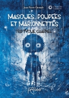 Masques, poupées et marionnettes. Triptyque charnel. (French Edition) 2823139168 Book Cover